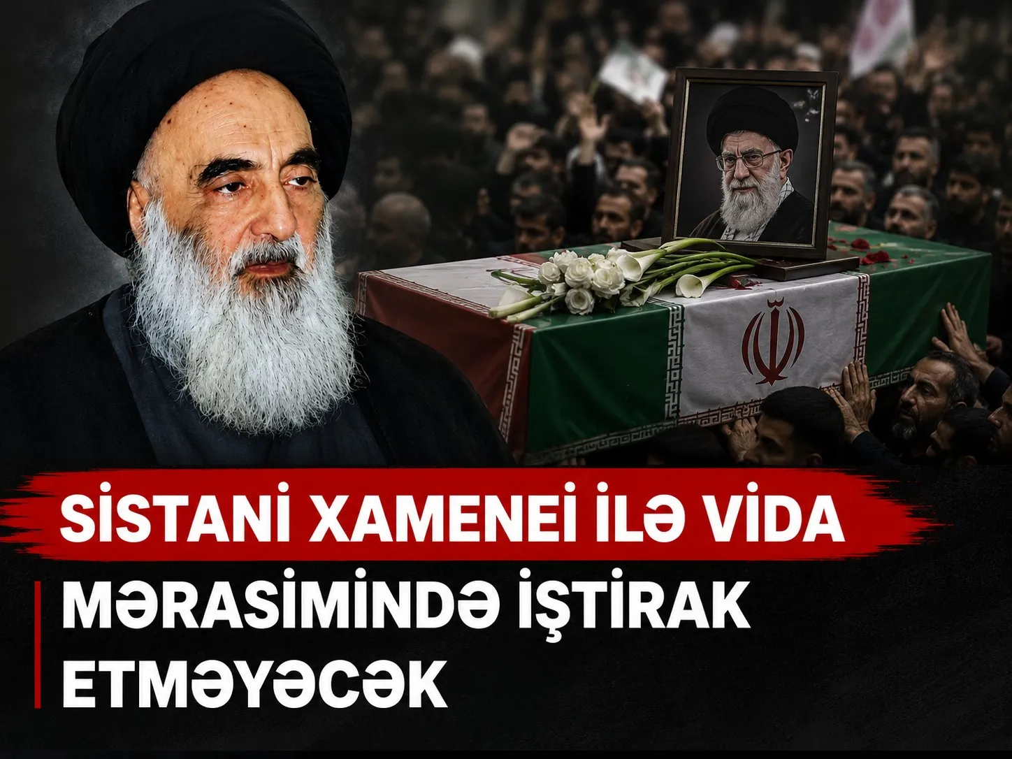 Sistani Xameneinin vida mərasimində iştirak etməyəcək